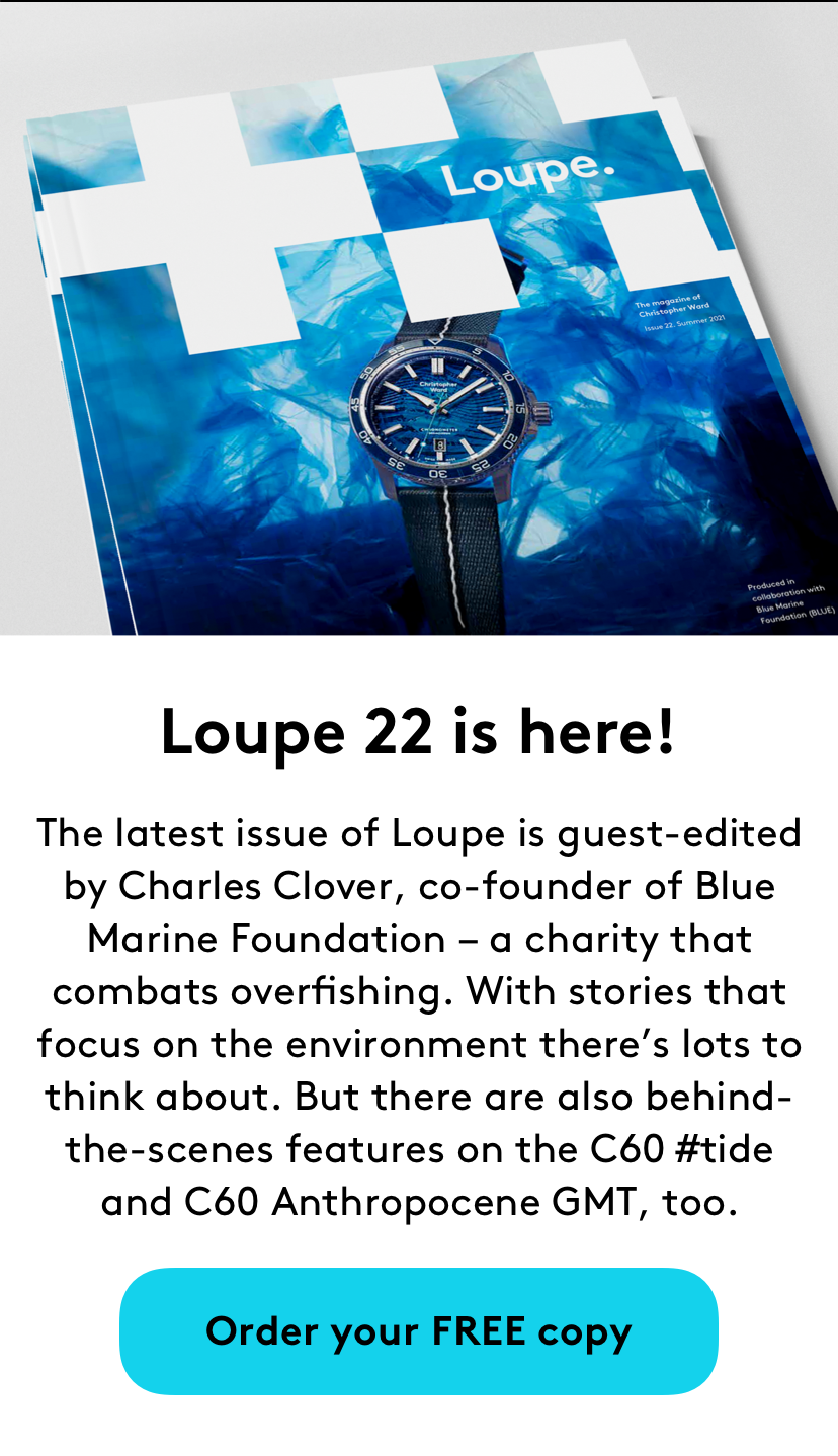 Christopher Ward Its here! Loupe magazine the sustainable issue Milled