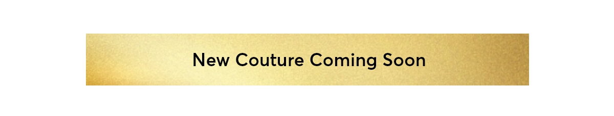 New Couture Coming Soon