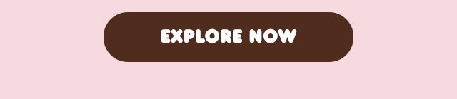 EXPLORE NOW