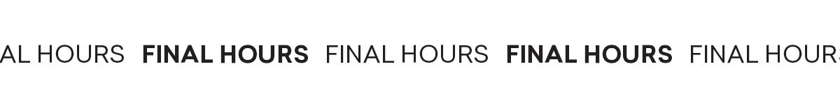 FINAL HOURS FINAL HOURS FINAL HOURS FINAL HOURS