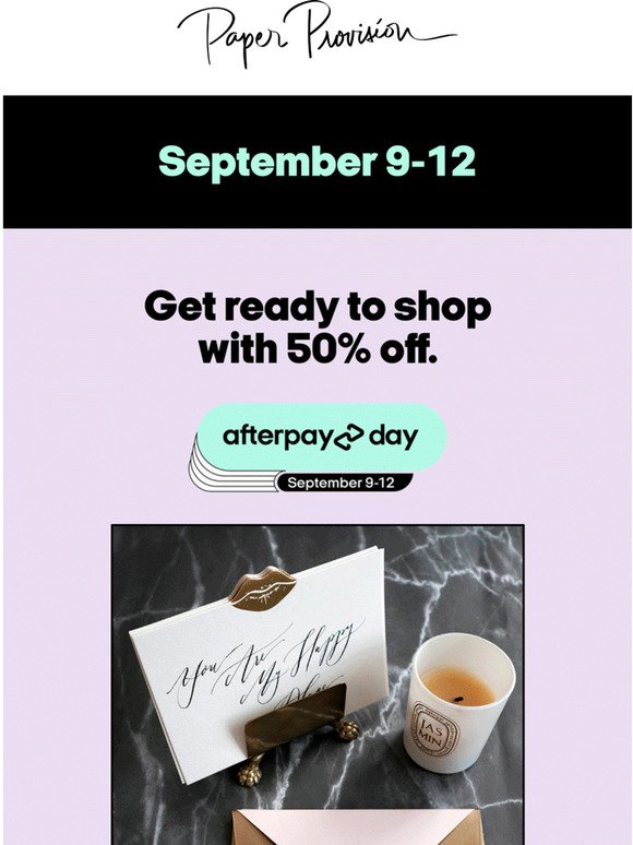 AFTERPAYDAY IS HERE! GET READY TO SHOP 50% OFF.