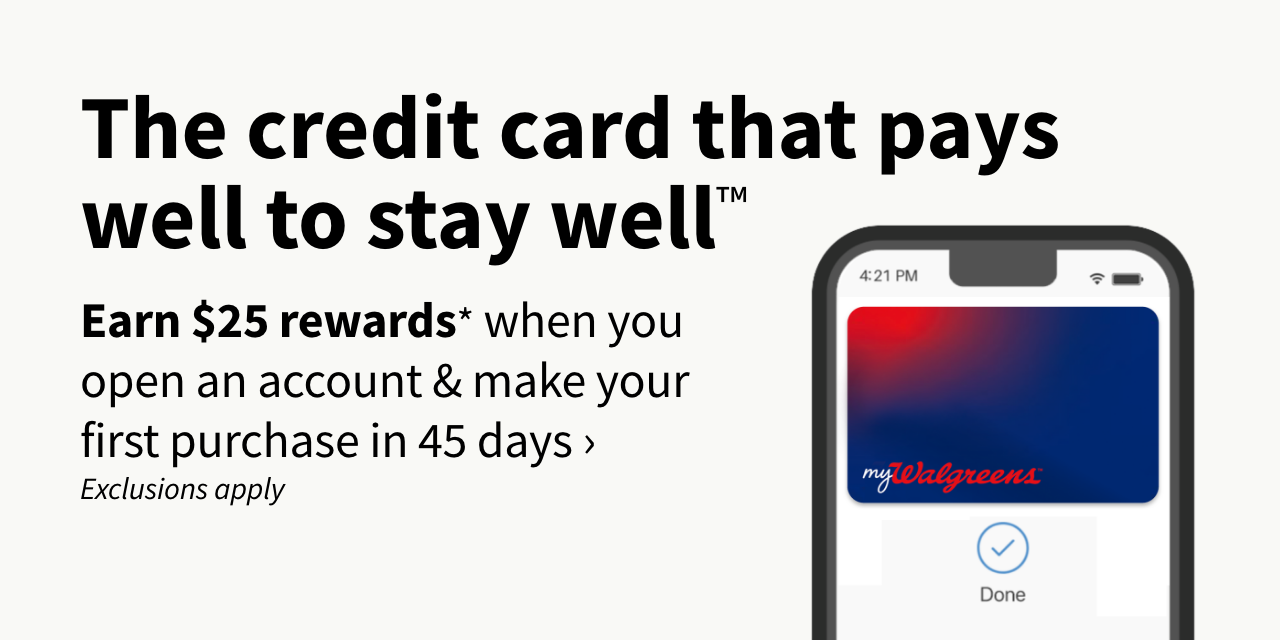 The credit card that pays well to stay well. Earn $25 rewards when you open an account & make you first purchase in 45 days.
