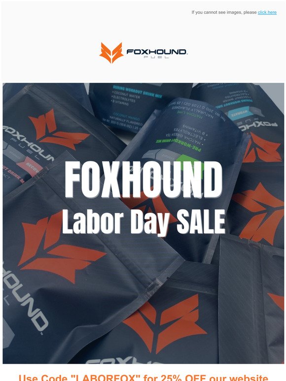  Last Chance - Foxhound LABOR DAY Sale - 25% OFF 
