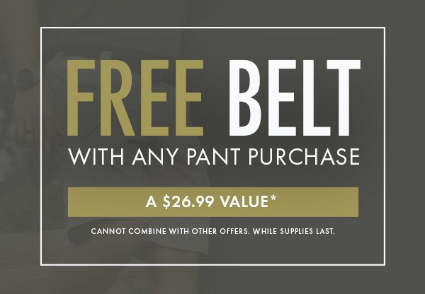 Free Belt With Any Pant Purchase