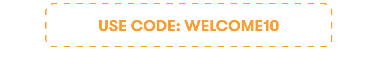 USE CODE: WELCOME10
