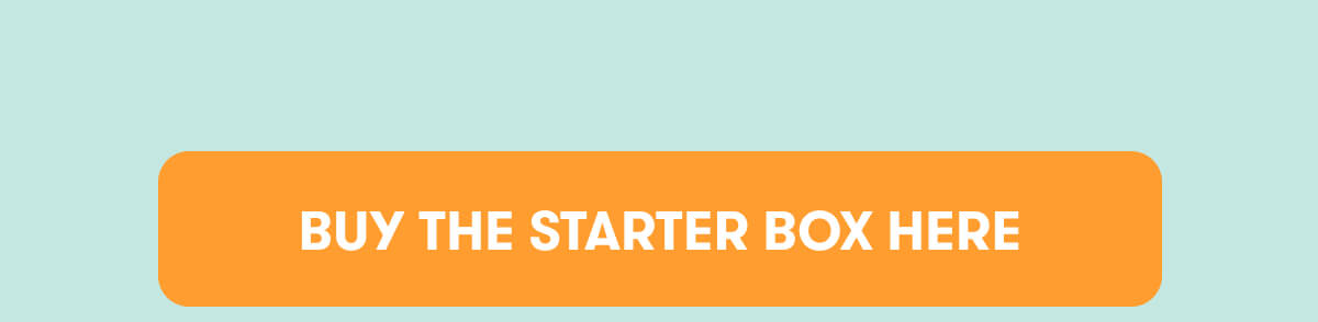 BUY THE STARTER BOX HERE
