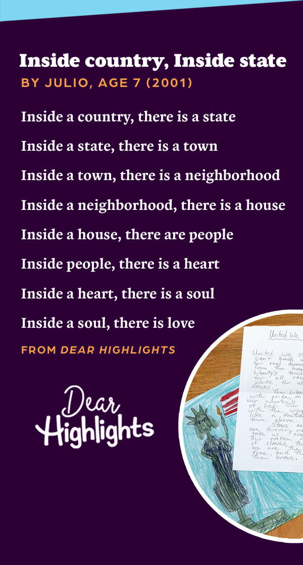 Read the poem, "Inside Country, Inside State" by Julio, Age 7 (2001), in Dear Highlights.