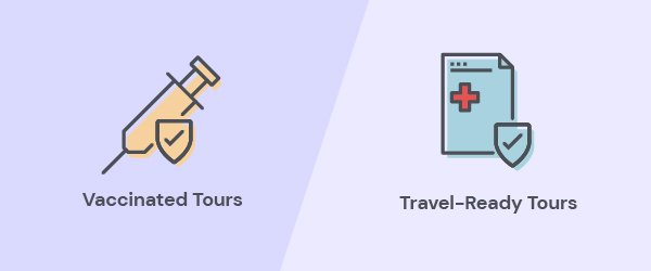 Vaccinated Tours and Travel-Ready Tours.