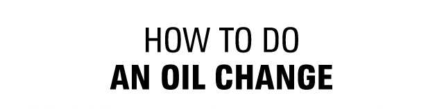 HOW TO DO AN OIL CHANGE