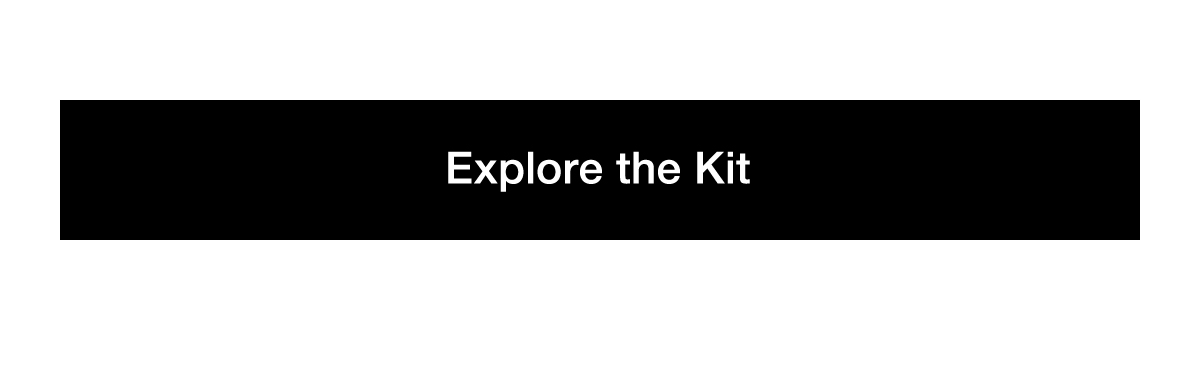 Explore the Kit