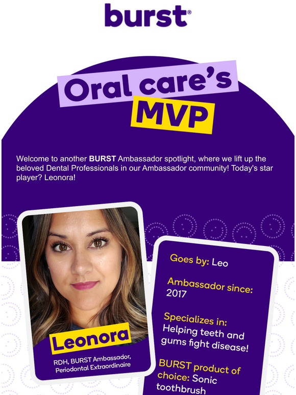 BURST Oral Care Make way for a BURST Ambassador hero! Milled