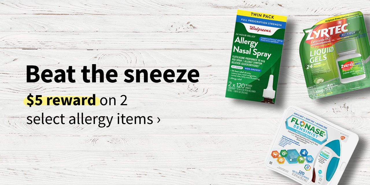 Beat the sneeze. $5 reward on 2 select allergy items.