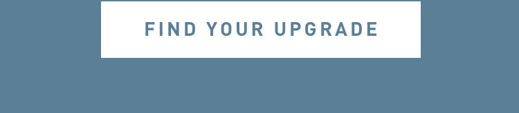 Find Your Upgrade