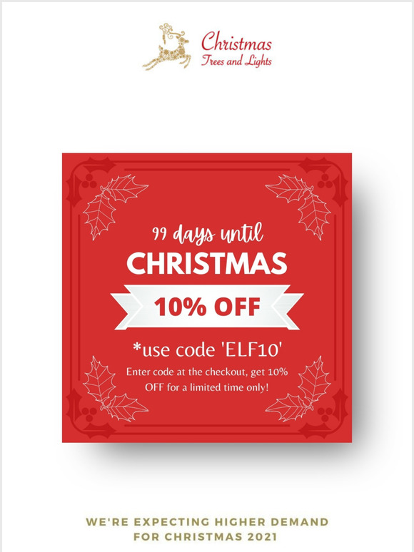 99 Days And Counting Until Christmas! Get 10% OFF In Our Early Bird SALE