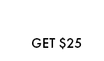 Get $25