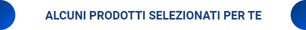 Alcuni prodotti selezionati per te