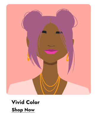 VIVID COLOR - SHOP NOW