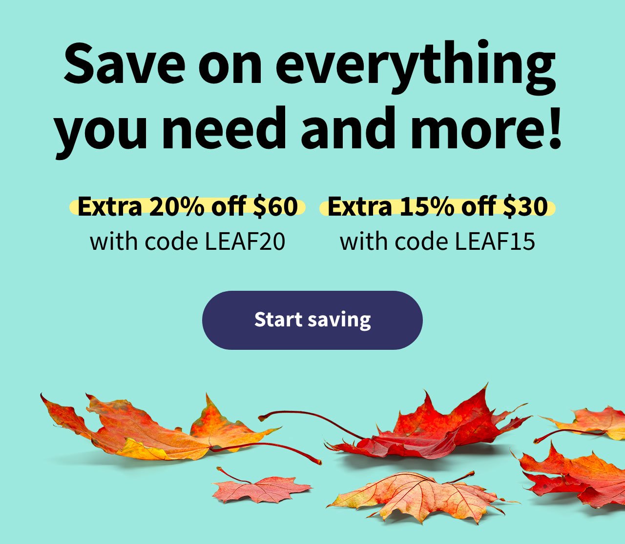 Save on everything you need and more! Extra 20% off $60 W/Code LEAF20. Extra 15% off $30 W/Code LEAF15. Start saving Shop now