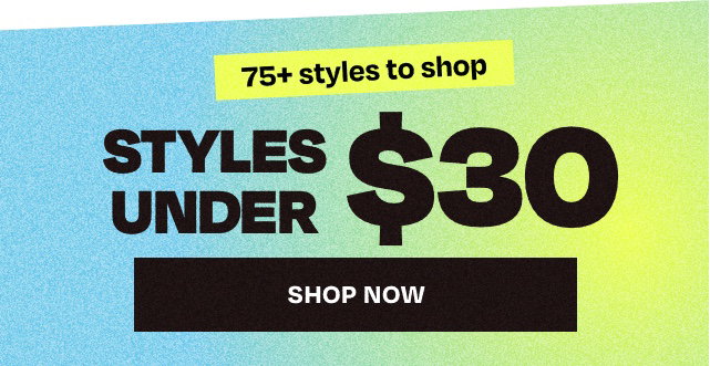 Selling Fast - Styles Under 30 Shop Now