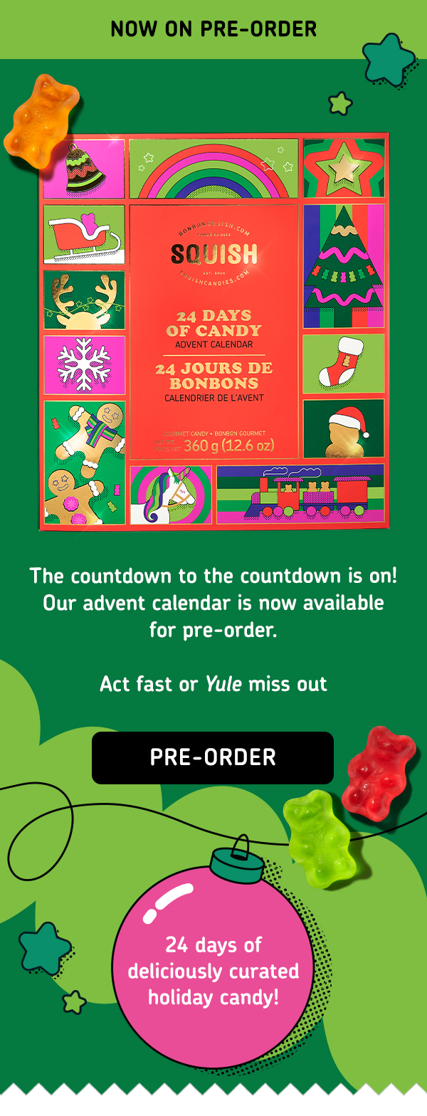 SQUISH Candy Our coveted ADVENT CALENDAR is available for PREORDER