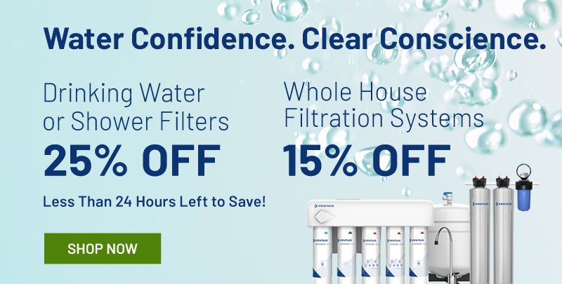 Water Confidence. Clear Conscience. Drinking Water Filters or Shower Filters 25% OFF. Whole House Filtration Systems 15% OFF.