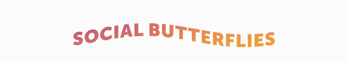 Social Butterflies