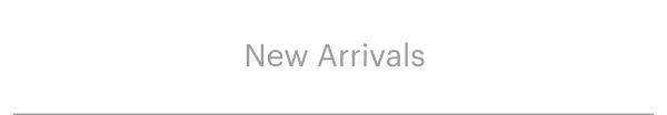 New Arrivals