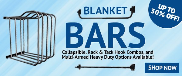 Blanket Bars / Collapsible, Rack & Tack Hook Combos, and Multi-Armed Heavy Duty Options Available!
