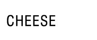 Cheese