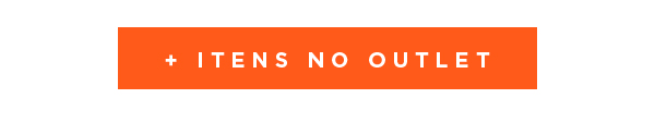 + Itens no outlet
