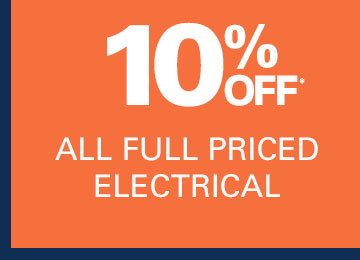 10% OFF ALL FULL PRICED ELECTRICAL