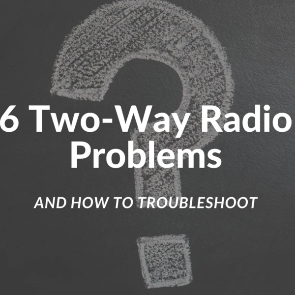 First Source Wireless Most Common TwoWay Radio Problems and How to