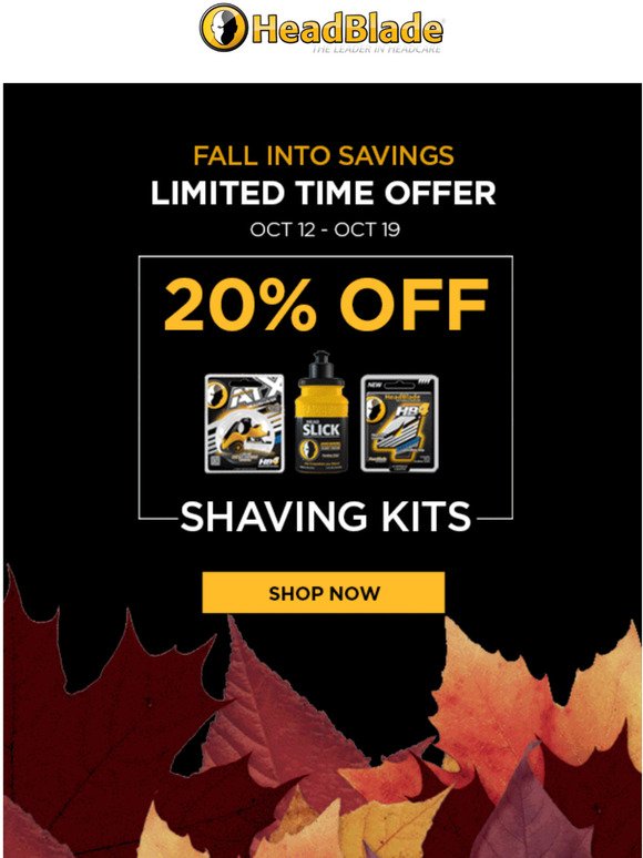 Fall Into Savings! 20% OFF ALL SHAVING KITS