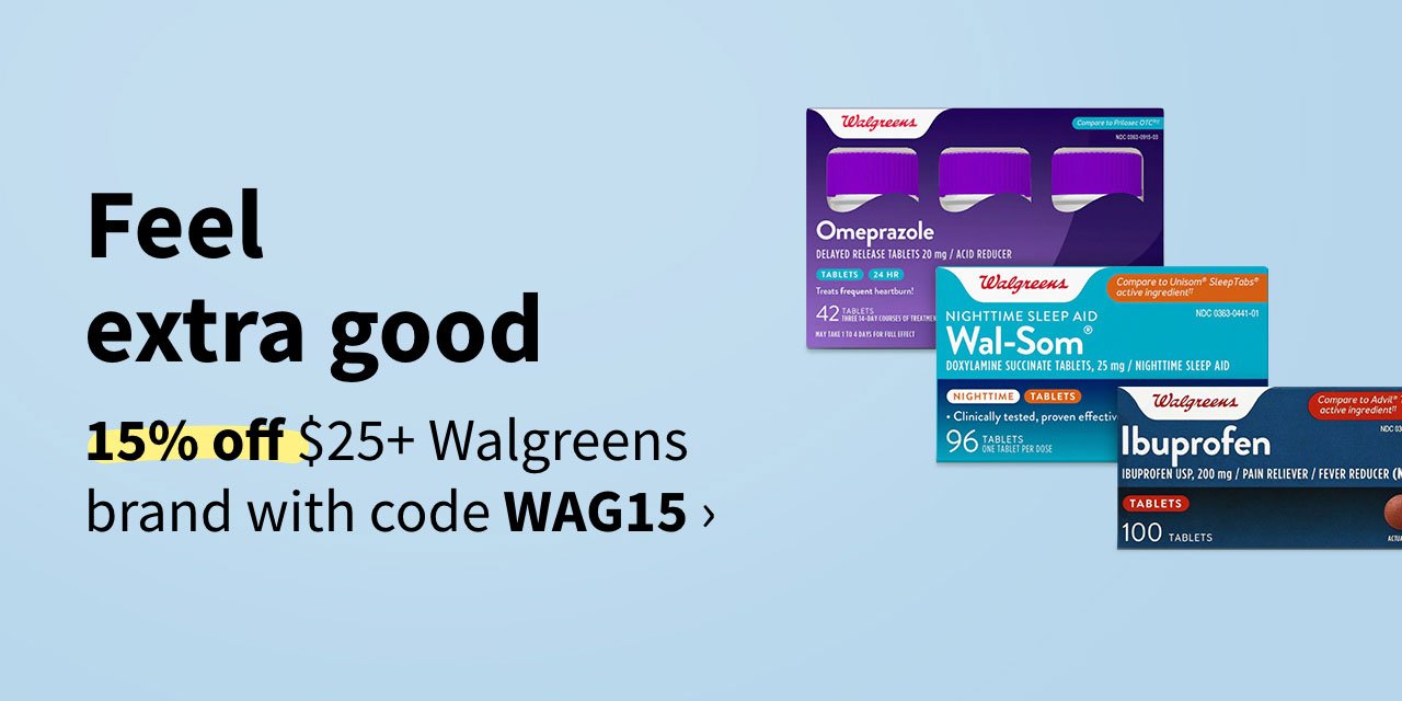 Feel extra good. 15% off $25+ Walgreens brand with code WAG15