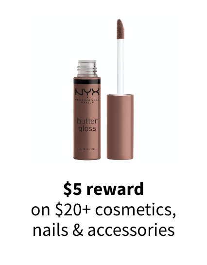 $4 reward on $20+ cosmetics, nails & accessories