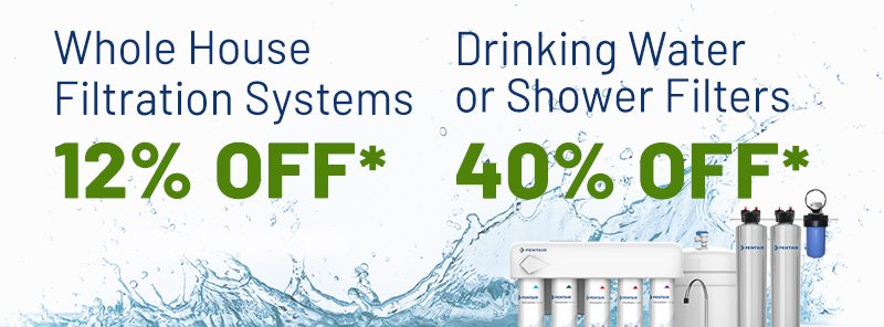 Sales banner: 12% OFF Whole House Filtration Systems. 40% OFF Drinking Water or Shower Filters.