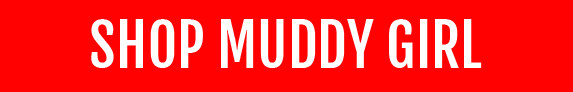 Shop Muddy Girl