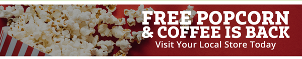 FREE Popcorn & Coffee Is Back! Visit Your Local Store Today.
