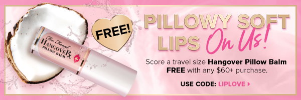 Get pillowy soft lips on us.