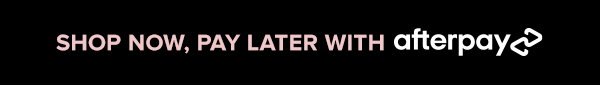 Shop Now, Pay Later with Afterpay