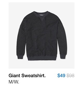 Giant Sweatshirt. M/W. $49.
