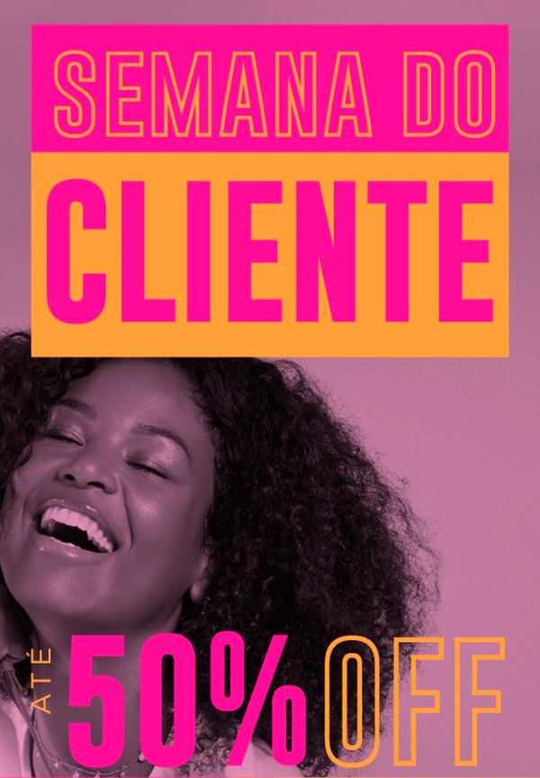 Semana do Cliente - Até 50% OFF