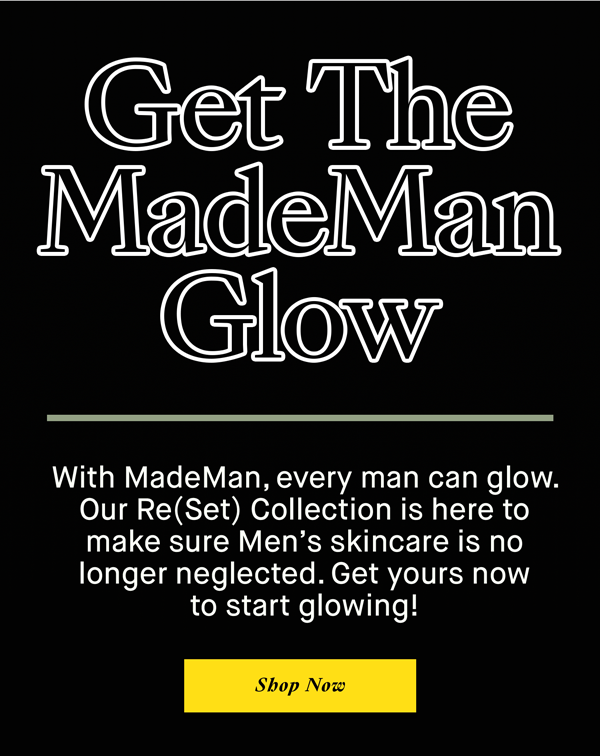 Get The MadeMan Glow