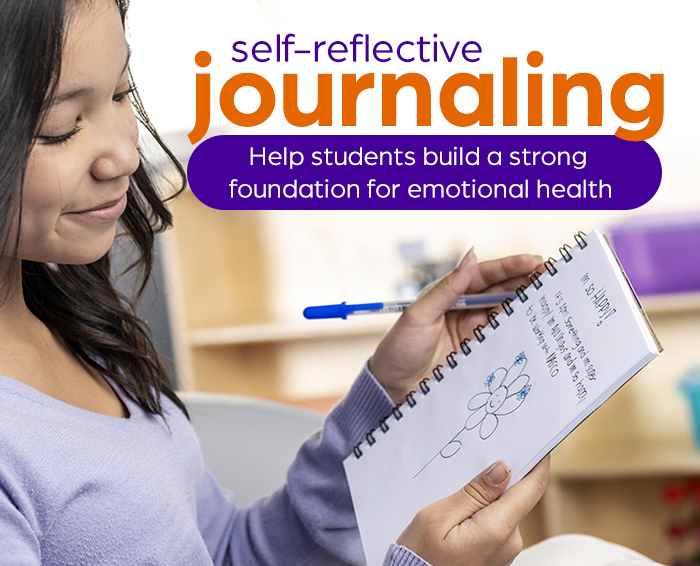 Self-reflective journaling: A simple way to help students build a strong foundation for emotional health