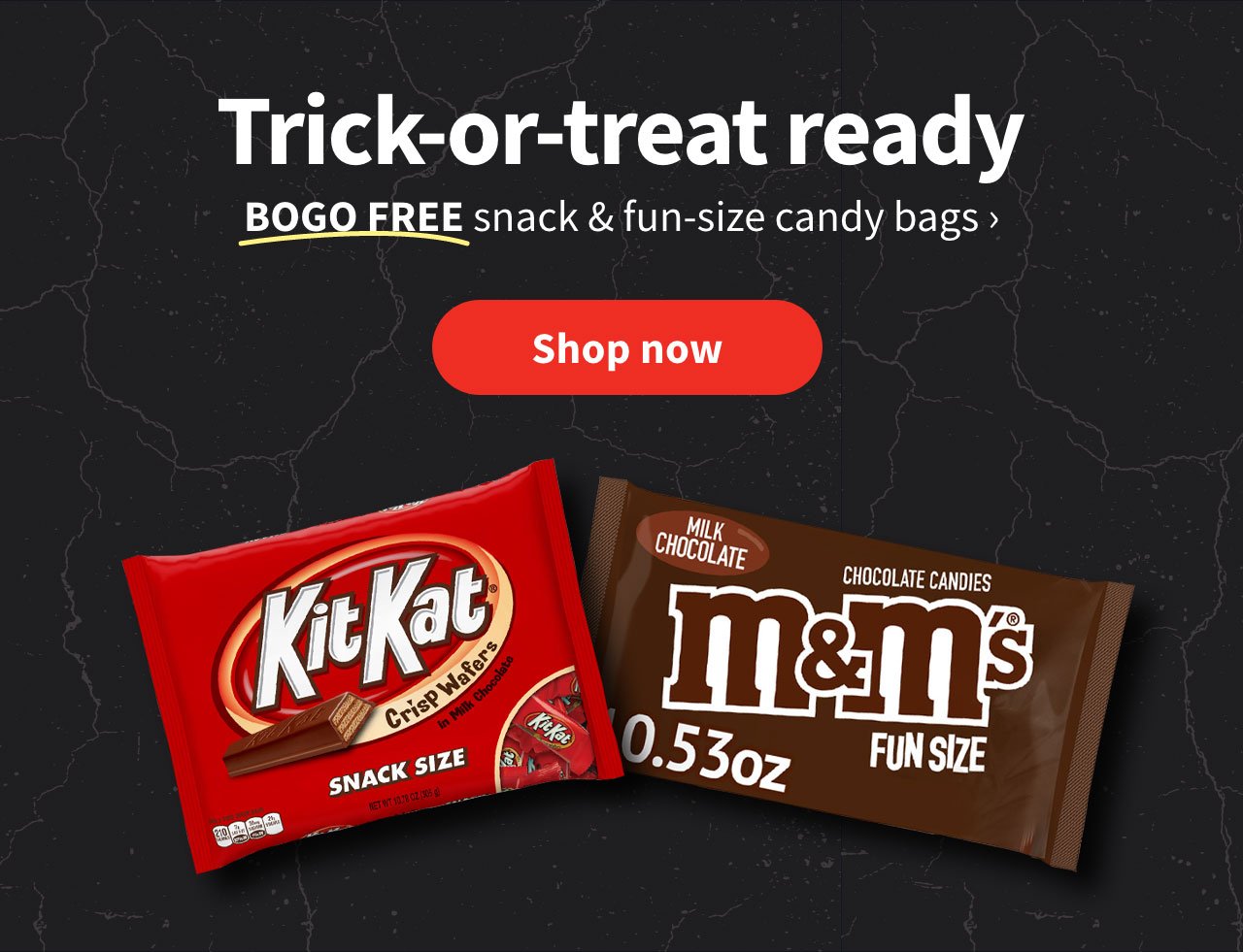 Trick-or-treat ready. BOGO FREE snack & fun-size candy bags. Shop now