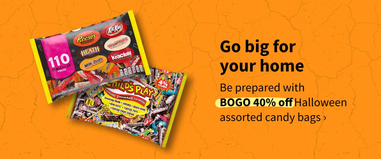Go big for your home. Be prepared with BOGO 40% off Halloween assorted candy bags.