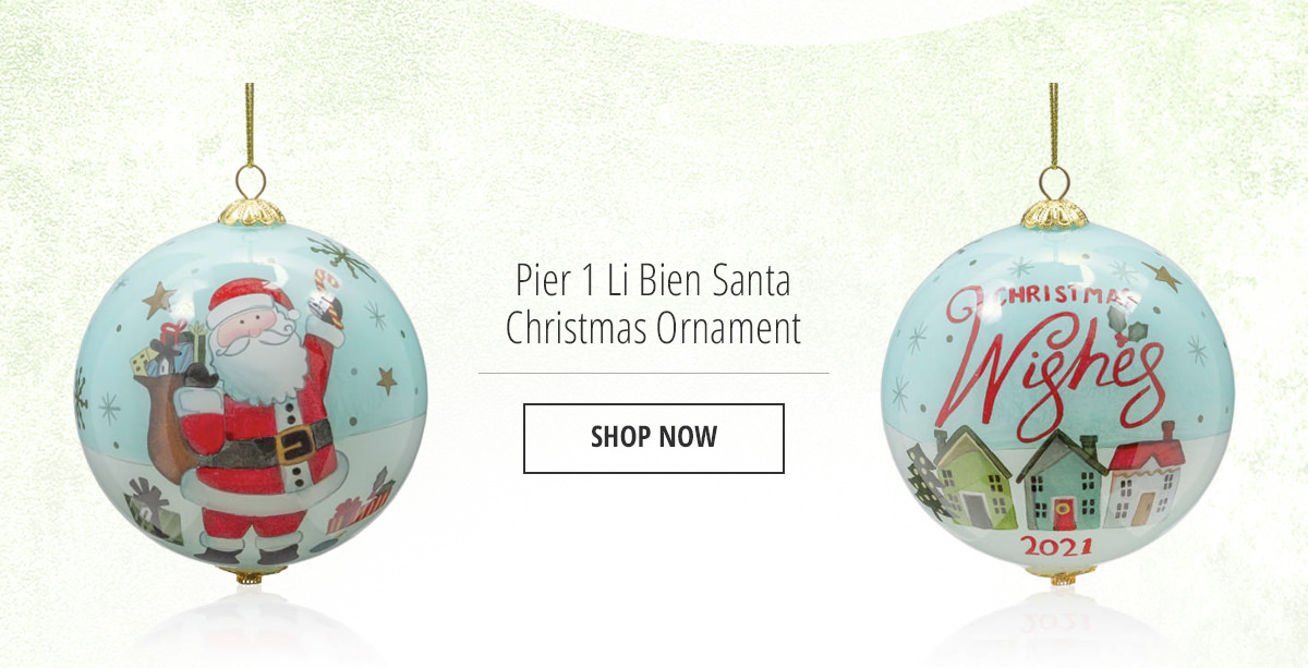 Pier 1 Preorder your Li Bien Ornaments! Milled