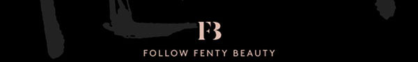 Follow Fenty Beauty