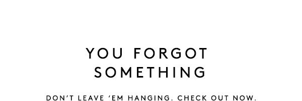 You Forgot Something