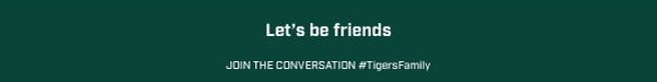 Lets be friends | Join the conversation #TigersFamily